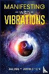 Johnston, Audrey - Manifesting with Vibrations