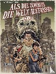 Davis, Guy - Als die Zombies die Welt Auffraßen: Gesamtausgabe