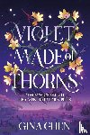 Chen, Gina - Violet Made of Thorns - Dem Schicksal zu trotzen hat seinen Preis