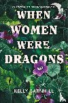 Barnhill, Kelly - When Women were Dragons - Unterdrückt. Entfesselt. Wiedergeboren: Eine feurige, feministische Fabel für Fans von Die Unbändigen | Limitierte Collector's Edition mit Farbschnitt, Lesebändchen und Miniprint