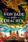 Chen, Amber - Von Jade und Drachen (Der Sturz des Drachen 1): Silkpunk Fantasy mit höfischen Intrigen - Mulan trifft auf Iron Widow | Collector's Edition mit Farbschnitt und Miniprint