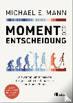 Mann, Michael E. - Moment der Entscheidung