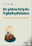 Sühlmann-Faul, Felix - Der goldene Käfig des Digitalkapitalismus