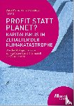  - Profit statt Planet? Kapitalismus im Zeitalter der Klimakatastrophe