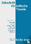 Bach, Johanna, Christ, Julia, Colligs, Alexandra, Hogh, Philip - Zeitschrift für kritische Theorie / Zeitschrift für kritische Theorie, Heft 60/61 (2025)