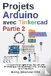 Wild, M. Eng. Johannes - Projets Arduino avec Tinkercad | Partie 2