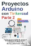 Wild, M. Eng. Johannes - Proyectos Arduino con Tinkercad | Parte 2
