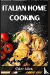 Allen, Chloe - ITALIAN HOME COOKING