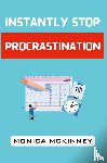 Mckinney, Monica - INSTANTLY STOP PROCRASTINATION