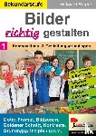 Berger, Eckhard - Bilder RICHTIG gestalten / Band 1: Kompositions- & Gestaltungsgrundlagen
