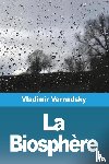 Vernadsky, Vladimir - La Biosphère