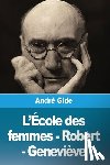 Gide, André - L'École des femmes - Robert - Geneviève