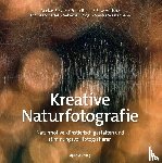 Botzek, Markus, Westermann, Sandra, Brehe, Frank, Hüttche, Silke - Kreative Naturfotografie