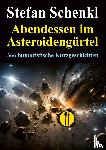 Schenkl, Stefan - Abendessen im Asteroidengürtel