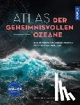 Chavaroche, Ophelie - Atlas der geheimnisvollen Ozeane