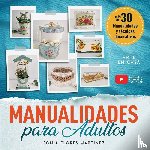 Florez Martínez, Sonia - El libro de manualidades para adultos