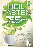 Cure, Pure - Heilfasten nach der BUCHINGER-METHODE: Wie Sie mit der effektiven Entgiftungskur Ihre Selbstheilungskräfte aktivieren und ab sofort ein Leben voller G