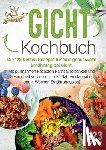 King, Kitchen - Gicht Kochbuch: Die 123 besten Rezepte für eine genussvolle Ernährung bei Gicht. Mit purinarmen Rezepten Harnsäure senken und Gesundheit verbessern (i