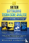 Lakefield, William - ETF - AKTIEN - DAYTRADING - TECHNISCHE ANALYSE - Das Große 4 in 1 Buch für Einsteiger: Wie Sie an der Börse intelligent investieren und mit Dividenden, Indexfonds & Trading nachhaltig Geld verdienen