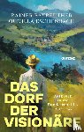 Bayreuther, Rainer, Eschenbach, Gunilla - Das Dorf der Visionäre