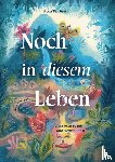 Teichert, Nora - Noch in diesem Leben