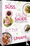 Romas, Ana - Süß. Salzig. Sauer. Bitter. Umami.