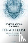 Nelson, Roger D., Kindel, Georg - Der Welt-Geist