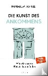 Bonelli, Raphael M. - Die Kunst des Ankommens