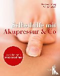 Meng, Alexander, Exel, Wolfgang - Selbsthilfe durch Akupressur & Co