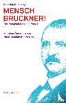 Buchmayr, Friedrich - Mensch Bruckner!