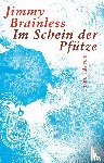 Brainless, Jimmy - Im Schein der Pfütze