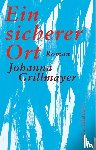 Grillmayer, Johanna - Ein sicherer Ort