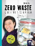 Su, Shia - Zero Waste - Weniger Müll ist das neue Grün