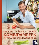 Grillenberger, Markus - Locker-lässig-lecker Kombidämpfen