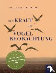 Nelson, Angelika, Merker, Holly - Die Kraft der Vogelbeobachtung