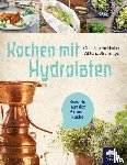 Arbeithuber, Claudia, Stranzinger, Viktoria - Kochen mit Hydrolaten