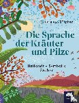 Zütphen, Claudia van - Die Sprache der Kräuter und Pilze