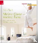 Motsch, Elisabeth, Rohrmoser, Sabine - Meine Gäste - meine Fans Von der Servicewüste zur Gästebegeisterung