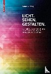 Witting, Walter - Licht. Sehen. Gestalten.