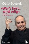 Schenk, Otto - Wer's hört, wird selig - Musikalisches und Unmusikalisches