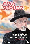 Brauer, Arik - Die Farben meines Lebens