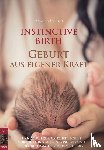Ulrich, Isabella - INSTINCTIVE BIRTH - Geburt aus eigener Kraft