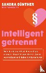 Günther, Sandra - intelligent getrennt - Der Trennungs- und Scheidungsratgeber für Frauen - Scheidung - Trennung - Unterhalt - Obsorge