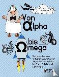 Oblasser, Carla, Oblasser, Caroline - Von Alpha bis Omega - Ein UEbungsbuch mit bildhaften Merkhilfen zum altgriechischen Alphabet fur Eltern, Schuler und Schlaumeier
