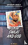 Lincoln, Saymour - Blood, sweat and God