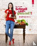 Birgit, Kogler - Schnell UND gesund?!