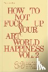 Noe, Christoph - How To Not Fuck Up Your Art-World Happiness Vol. 2