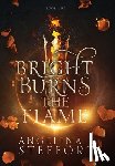 Steffort, Angelina J. - Bright Burns the Flame