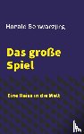 Schwarzjirg, Harald - Das große Spiel - Eine Reise in die Welt
