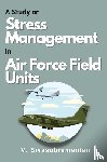 Sivasubramanian, V. - A Study on Stress Management in Air Force Field Units